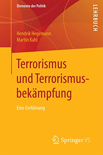 Terrorismus und Terrorismusbekämpfung: Eine Einführung (Elemente der Politik)