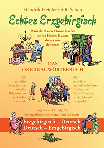 Echtes Erzgebirgisch, Wuu de Hasen Hoosn haasn: Das Original Wörterbuch der erzgebirgischen Mundart und Lebensart, Erzgebirgisch - Deutsch, Deutsch - Erzgebirgisch