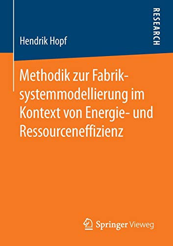 Methodik zur Fabriksystemmodellierung im Kontext von Energie- und Ressourceneffizienz von Vieweg+Teubner Verlag