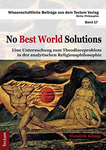 No Best World Solutions: Eine Untersuchung zum Theodizeeproblem in der analytischen Religionsphilosophie (Wissenschaftliche Beiträge aus dem Tectum-Verlag) von Tectum Wissenschaftsverlag