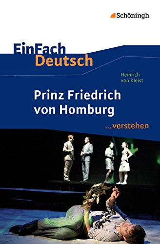 EinFach Deutsch ...verstehen. Interpretationshilfen: EinFach Deutsch ...verstehen: Heinrich von Kleist: Prinz Friedrich von Homburg