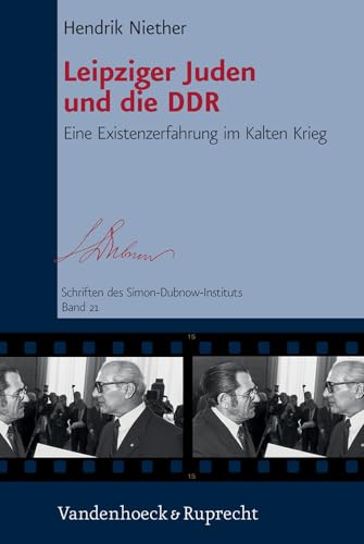 Leipziger Juden und die DDR: Eine Existenzerfahrung im Kalten Krieg (Schriften Des Simon-Dubnow-Instituts)