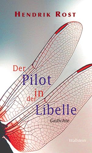 Der Pilot in der Libelle: Gedichte von Wallstein
