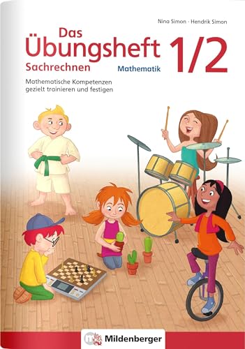 Das Übungsheft Sachrechnen Mathematik 1/2: Mathematische Kompetenzen gezielt trainieren und festigen