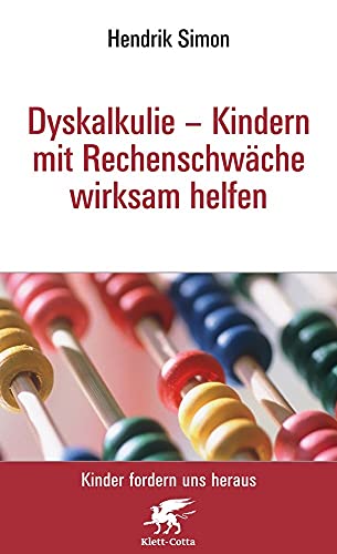 Dyskalkulie - Kindern mit Rechenschwäche wirksam helfen (Kinder fordern uns heraus, Bd.) von Klett-Cotta