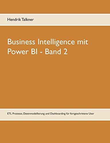 Business Intelligence mit Power BI: ETL Prozesse, Datenmodellierung und Dashboarding für fortgeschrittene User von Books on Demand
