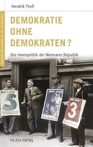 Deutsche Geschichte im 20. Jahrhundert 06. Demokratie ohne Demokraten?: Die Innenpolitik der Weimarer Republik Deutsche Geschichte im 20. Jahrhundert 06. Demokratie ohne Demokraten?: Die Innenpolitik der Weimarer Republik