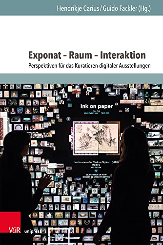 Exponat – Raum – Interaktion: Perspektiven für das Kuratieren digitaler Ausstellungen (DH&CS: Schriften des Netzwerks für digitale Geisteswissenschaften und Citizen Science)