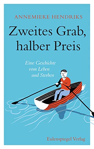 Zweites Grab, halber Preis: Eine Geschichte vom Leben und Sterben