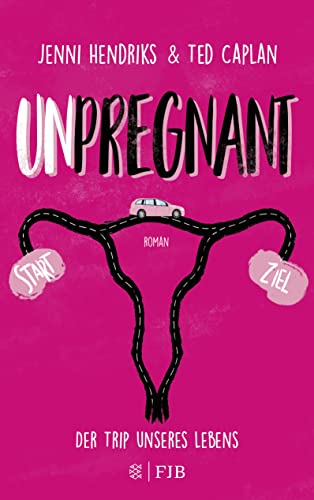 Unpregnant - Der Trip unseres Lebens: Roman