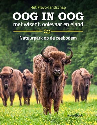 Oog in oog met wisent, ooievaar en eland: Natuurpark op de zeebodem von Uitgeverij Noordboek