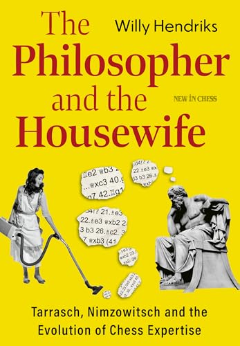 The Philosopher and the Housewife: Tarrasch, Nimzowitsch and the Evolution of Chess von NEW IN CHESS