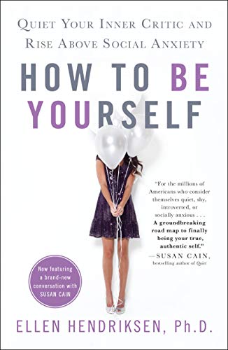 How to Be Yourself: Quiet Your Inner Critic and Rise Above Social Anxiety von Griffin