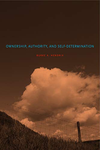 Ownership, Authority, and Self-Determination: Moral Principles and Indigenous Rights Claims Ownership, Authority, and Self-Determination: Moral Principles and Indigenous Rights Claims