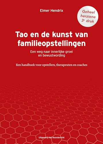 Tao en de kunst van familieopstellingen: Een weg naar innerlijke groei en bewustwording von Uitgeverij Het Noorderlicht