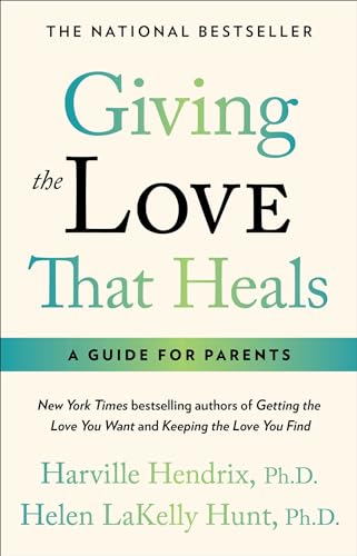 Giving The Love That Heals: A Guide for Parents