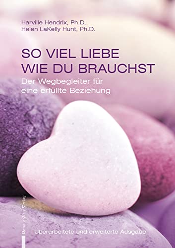 So viel Liebe wie du brauchst: Der Wegbegleiter für eine erfüllte Beziehung von RGV Renate Götz