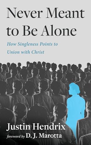 Never Meant to Be Alone: How Singleness Points to Union with Jesus von Wipf and Stock