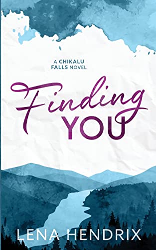Finding You: A Chikalu Falls Special Edition Finding You: A Chikalu Falls Special Edition von Lena Hendrix, LLC