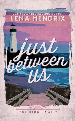 Just Between Us: A King Family Special Edition Just Between Us: A King Family Special Edition von Lena Hendrix, LLC