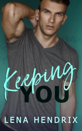 Keeping You: A steamy small town romance (Chikalu Falls, Band 2)