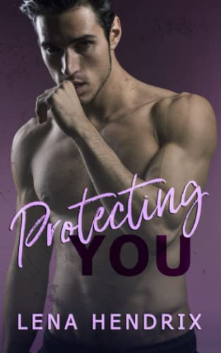 Protecting You: A steamy, single mom cop romance (Chikalu Falls, Band 3)