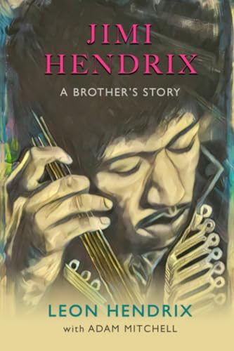 Jimi Hendrix: A Brother’s Story