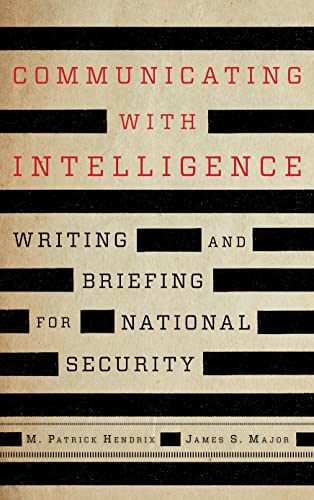 Communicating with Intelligence: Writing and Briefing for National Security (Security and Professional Intelligence Education Series (SPIES))