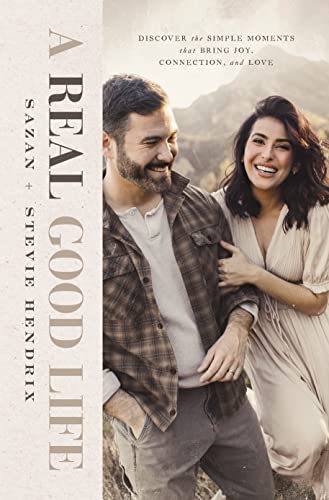 A Real Good Life: Discover the Simple Moments that Bring Joy, Connection, and Love von Thomas Nelson