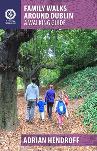 Family Walks Around Dublin: A Walking Guide (Collins Press Guides)
