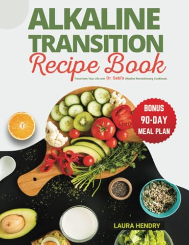 Alkaline Transition Recipe Book: Unlock the Secrets to Vibrant Health - Transform Your Life with Dr. Sebi's Alkaline Revolutionary Cookbook with 90 ... Sebi Alkaline Transition Recipe Book, Band 1) von A.W Publishing