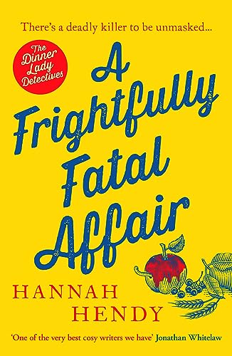 A Frightfully Fatal Affair: A funny and unputdownable village cosy mystery (The Dinner Lady Detectives)