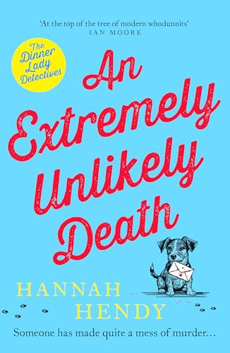 An Extremely Unlikely Death: 'At the top of the tree of modern whodunnits' Ian Moore (The Dinner Lady Detectives) von Canelo Crime