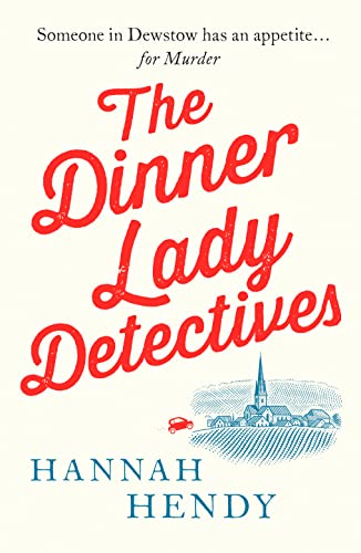 The Dinner Lady Detectives: A charming British village cosy mystery The Dinner Lady Detectives: A charming British village cosy mystery