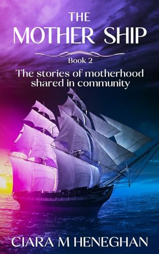 The Mother Ship - Book 2: The Stories of Motherhood shared in Community The Mother Ship - Book 2: The Stories of Motherhood shared in Community von Independent Publishing Network