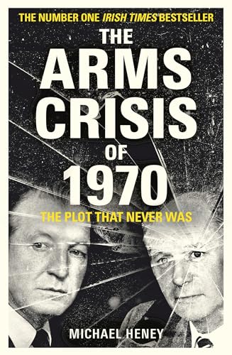 The Arms Crisis of 1970: The Plot that Never Was von Apollo