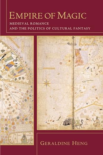 Empire of Magic: Medieval Romance and the Politics of Cultural Fantasy von Columbia University Press