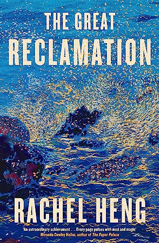 The Great Reclamation: 'Every page pulses with mud and magic' Miranda Cowley Heller von Headline