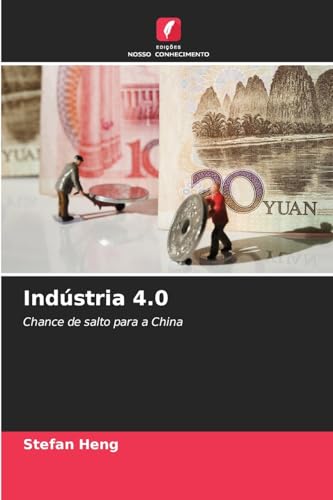 Indústria 4.0: Chance de salto para a China von Edições Nosso Conhecimento