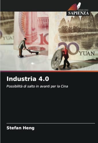 Industria 4.0: Possibilità di salto in avanti per la Cina von Edizioni Sapienza