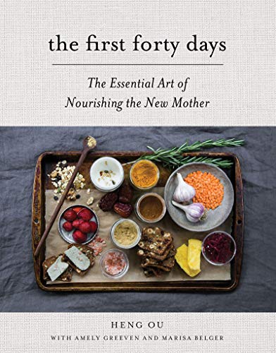 The First Forty Days: The Essential Art of Nourishing the New Mother von Stewart, Tabori & Chang