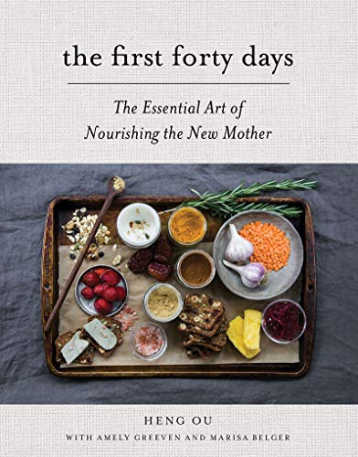 The First Forty Days: The Essential Art of Nourishing the New Mother The First Forty Days: The Essential Art of Nourishing the New Mother