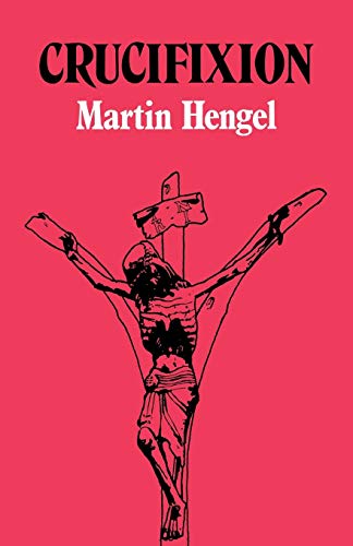 Crucifixion: In the Ancient World and the Folly of the Cross Crucifixion: In the Ancient World and the Folly of the Cross von SCM Press
