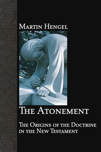 The Atonement: The Origins of the Doctrine in the New Testament The Atonement: The Origins of the Doctrine in the New Testament von Wipf & Stock Publishers