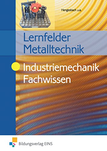 Lernfelder Metalltechnik: Industriemechanik Fachwissen Schulbuch