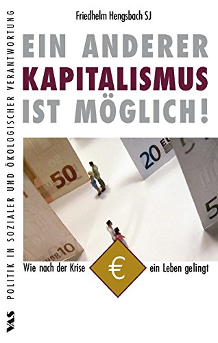 Ein anderer Kapitalismus ist möglich!: Wie nach der Krise ein Leben gelingt