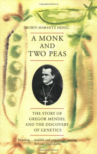A Monk and Two Peas: The Story of Gregor Mendel and the Discovery of Genetics