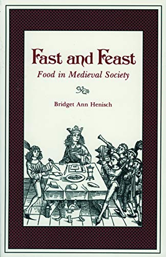 Fast and Feast: Food In Medieval Society von Penn State University Press