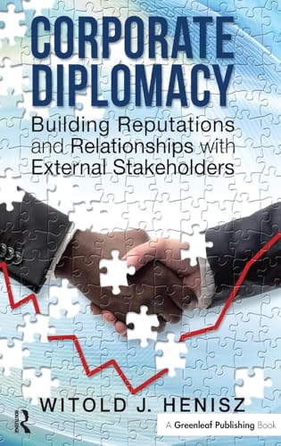 Corporate Diplomacy: Building Reputations and Relationships with External Stakeholders