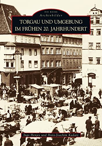 Torgau und Umgebung im frühen 20. Jahrhundert